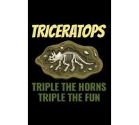 Triceratops - Triple the Horns, Triple the Fun: Dinosaur Fossil Notebook - Funny Journal for Writing Notes, Paleontology & Science Lovers, College Ruled Lined Paper