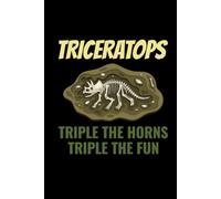 Triceratops - Triple the Horns, Triple the Fun: Dinosaur Fossil Notebook - Funny Journal for Writing Notes, Paleontology & Science Lovers, College Ruled Lined Paper