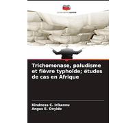 Trichomonase, paludisme et fièvre typhoïde; études de cas en Afrique