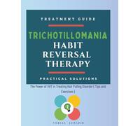Trichotillomania. Habit Reversal Therapy: The Power of HRT in Treating Hair Pulling Disorder ( Tips and Exercises )