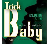 Trick Baby: The Story of a White Negro by Iceberg Slim (2014-08-01)