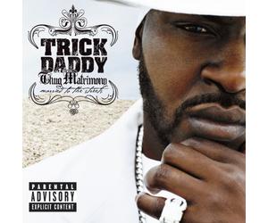 Trick Daddy - Thug Matrimony: Married To The Streets