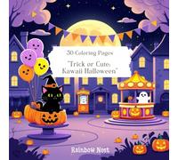 Trick or Cute: Kawaii Halloween: 30 Adorable Kawaii Halloween Coloring Pages for Kids (Trick or Cute: Kawaii Halloween Coloring Book Series)