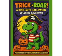 Trick or Roar! A Dino-Mite Halloween: Coloring Adventure
