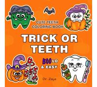 Trick or Teeth: Halloween Cute Teeth Coloring Book For Kids and Toddlers Bold And Easy About Healthy Habits and Dental Hygiene Motivation: Coloring ... Oral Hygiene And Teeth Brushing For Children