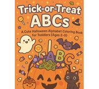 Trick-or-Treat ABCs: A Cute Halloween Alphabet Coloring & Activity Book for Toddlers (Ages 2-5): Learn the Alphabet with Friendly Ghosts, Pumpkins, and Candy Fun!