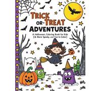 Trick-or-Treat Adventures: A Halloween Coloring Book for Kids Ages 4-8 | Ghosts, Pumpkins, Witches, Monsters & More Spooky-Cute Fun to Color!