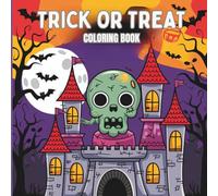 Trick or Treat and Color!: Fun Halloween Scenes for Kids 4 to 10 | Cute Pumpkins, Ghosts, Witches, Skeletons & More to Color