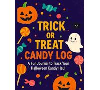 Trick or Treat Candy Log: Halloween Kids Journal | Track Your Candy Haul | Fun Trick-or-Treat Activity Book for Children to Record House Numbers, Sweets Collected, and Favorites