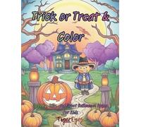 Trick or Treat & Color: Spooky, Silly, and Sweet Halloween Pages for Kids