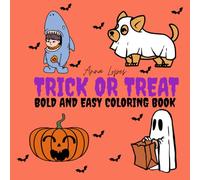 Trick or Treat: Coloring Book For Adults And Kids, Bold, Easy And Big Designs, Relaxation Featuring Variety of Costumes, Monsters, Cats And Candy For Halloween.