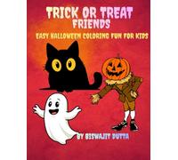 Trick or Treat Friends - Easy Halloween Coloring Fun for Kids: Cute Ghosts, Witches, Pumpkins & Candy Adventures - A Non-Scary Halloween Coloring Book for Toddlers and Kids
