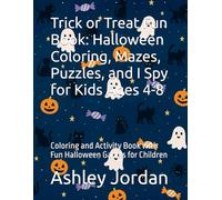 Trick or Treat Fun Book: Halloween Coloring, Mazes, Puzzles, and I Spy for Kids Ages 4-8: Coloring and Activity Book with Fun Halloween Games for Children
