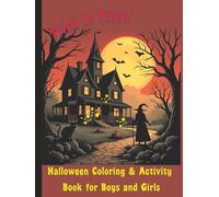 Trick or Treat! Halloween Coloring & Activity Book for Boys and Girls: Fun Spooky Coloring Pages, Mazes, Puzzles, and Games for Kids Ages 4-14 | Cute Monsters, Pumpkins, Ghosts & More!