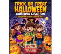 Trick or Treat Halloween Coloring Adventure: Fun and Spooky Coloring Pages for Kids: “A fun collection of spooky and sweet Halloween designs to color!”