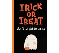 Trick or Treat Halloween Notebook: Funny Halloween Notebook | 6" x 9" Journal Paperback Notebook with 120 pages | Halloween Vibes | A cute and Spooky ... or anyone who can’t resist Halloween fun