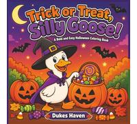 Trick or Treat, Silly Goose!: A Bold and Easy Halloween Coloring Book of Funny Costumes, Candy, Pumpkins and Spooky Fun (The Halloween Coloring Book Series)