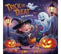 Trick or Treat zum Ausmalen: Niedliches Halloween Malbuch für Kinder ab 3 Jahren: Lustige Halloween-Motive ohne Grusel für Mädchen und Jungen