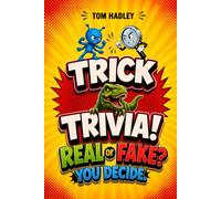 Trick Trivia! Real or Fake?: 210 Shockingly Real and Hilariously Fake Fun Facts for Kids | The Laugh-Out-Loud Trivia Guessing Game That Tricks the Whole Family | Ages 8 and Up | Funny Quizzes