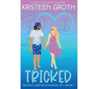 Tricked: A Sweet Secret Billionaire Beach Romantic Comedy: 5 (Moonlit Lake Matchmaker)