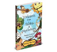 Tricksters from Fables & Mythology: Timeless Trickster Tales Retold
