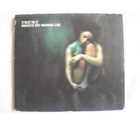 Tricky - Makes Me Wanna Die [Import]