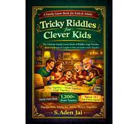 Tricky Riddles for Clever Kids: The Ultimate Family Game Book of Riddles, Logic Puzzles, Brain Challenges & Laughs for Kids and Adults to Solve ... (SUPER INTERESTING FACTS FOR CURIOUS KIDS)