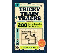 Tricky Train Tracks: 200 Logic Puzzles for Adults | 10x10 and 12x12 Grids