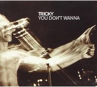 Tricky - You Don't Wanna