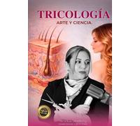 Tricologia: Arte y Ciencia: Fundamentos de la salud capilar, diagnóstico y cuidado profesional del cuero cabelludo