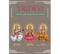 Tridevi: Divine Power of Knowledge, Prosperity, and Shakti