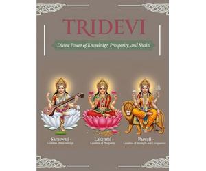 Tridevi: Divine Power of Knowledge, Prosperity, and Shakti