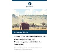 Triebkräfte und Hindernisse für das Engagement von Pastoralgemeinschaften im Tourismus: Empirische Studie über die South Omo Zone A Community Development Perspective, Äthiopien