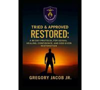 TRIED & APPROVED: RESTORED: A 90- Day Protocol For Sexual Healing, Confidence, and God-Given Restoration (TRIED & APPROVED: FAITH. FIGHT. HEAL.)