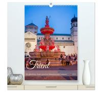 Trient - Die glückliche Stadt zwischen Dolomiten und Gardasee (hochwertiger Premium Wandkalender 2026 DIN A2 hoch), Kunstdruck in Hochglanz: Ein ... und alpine Sehnsucht aufeinandertreffen.