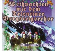 Trientiner Bergsteigerchor - Weihnachten mit dem Trientiner Bergsteigerchor