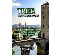 TRIER 2025 TRAVEL GUIDE