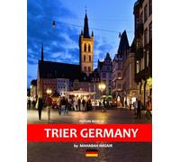 Trier Germany: A Stunning Coffee Table Photo Book for Travel and Tourism Enthusiasts