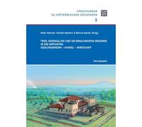 Trier, Nordgallien und die benachbarten Regionen in der Spätantike: Siedlungswesen - Handel - Wirtschaft: Begleitband zur Tagung anlässlich der ... Trier vom 25. Juni bis 27. November 2022: 3