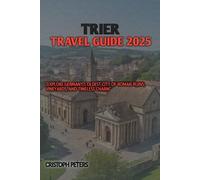 TRIER TRAVEL GUIDE 2025