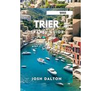 TRIER TRAVEL GUIDE 2025: Uncovering the Treasures of the Moselle