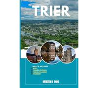 TRIER TRAVEL GUIDE: Discover Trier ’s Hidden Gems, Outdoor Escapes, Local Secrets, and Unforgettable Sights