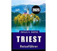 TRIEST REISEFÜHRER 2025: Ihr ausführlicher Leitfaden zu Erlebnissen, Etikette, lokalen Spezialitäten und haustierfreundlichen Abenteuern.