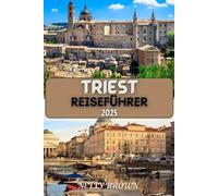 Triest Reiseführer 2025: Ihr unverzichtbarer Begleiter bei der Erkundung von Triest und Umgebung