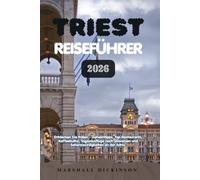 Triest Reiseführer 2026: Entdecken Sie Italien, Geheimtipps, Top-Restaurants, Kaffeekultur, Tagesausflüge nach Slowenien und Sehenswürdigkeiten an der Adria.