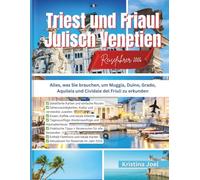 Triest und Friaul-Julisch Venetien Reiseführer 2026: Alles, was Sie brauchen, um Muggia, Duino, Grado, Aquileia und Cividale del Friuli zu erkunden
