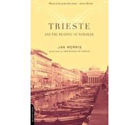[Trieste And The Meaning Of Nowhere] [By: Morris, Jan] [September, 2002]