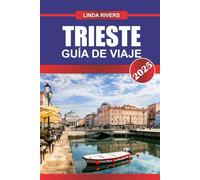 TRIESTE Guía de Viaje 2025: Descubra una encrucijada de culturas y esplendor costero en la ciudad portuaria del noreste de Italia.