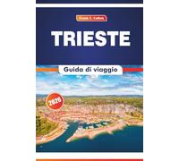 Trieste Guida Di Viaggio 2026: Alla scoperta della cultura, dell'arte, della storia e della cucina locale nella città adriatica italiana