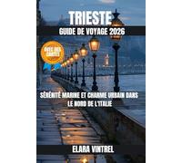 TRIESTE GUIDE DE VOYAGE 2026: SÉRÉNITÉ MARINE ET CHARME URBAIN DANS LE NORD DE L'ITALIE